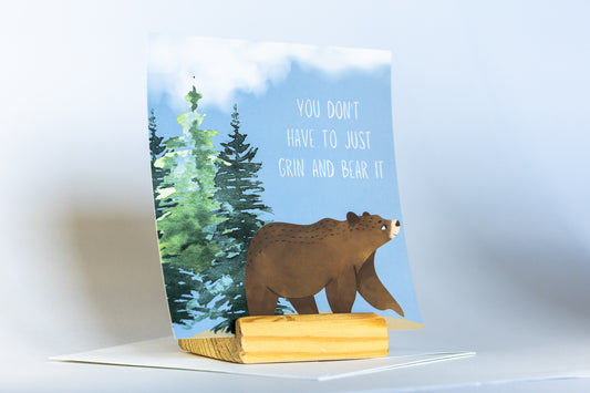 You Don't Have to Grin & Bear It - Encouragement Card