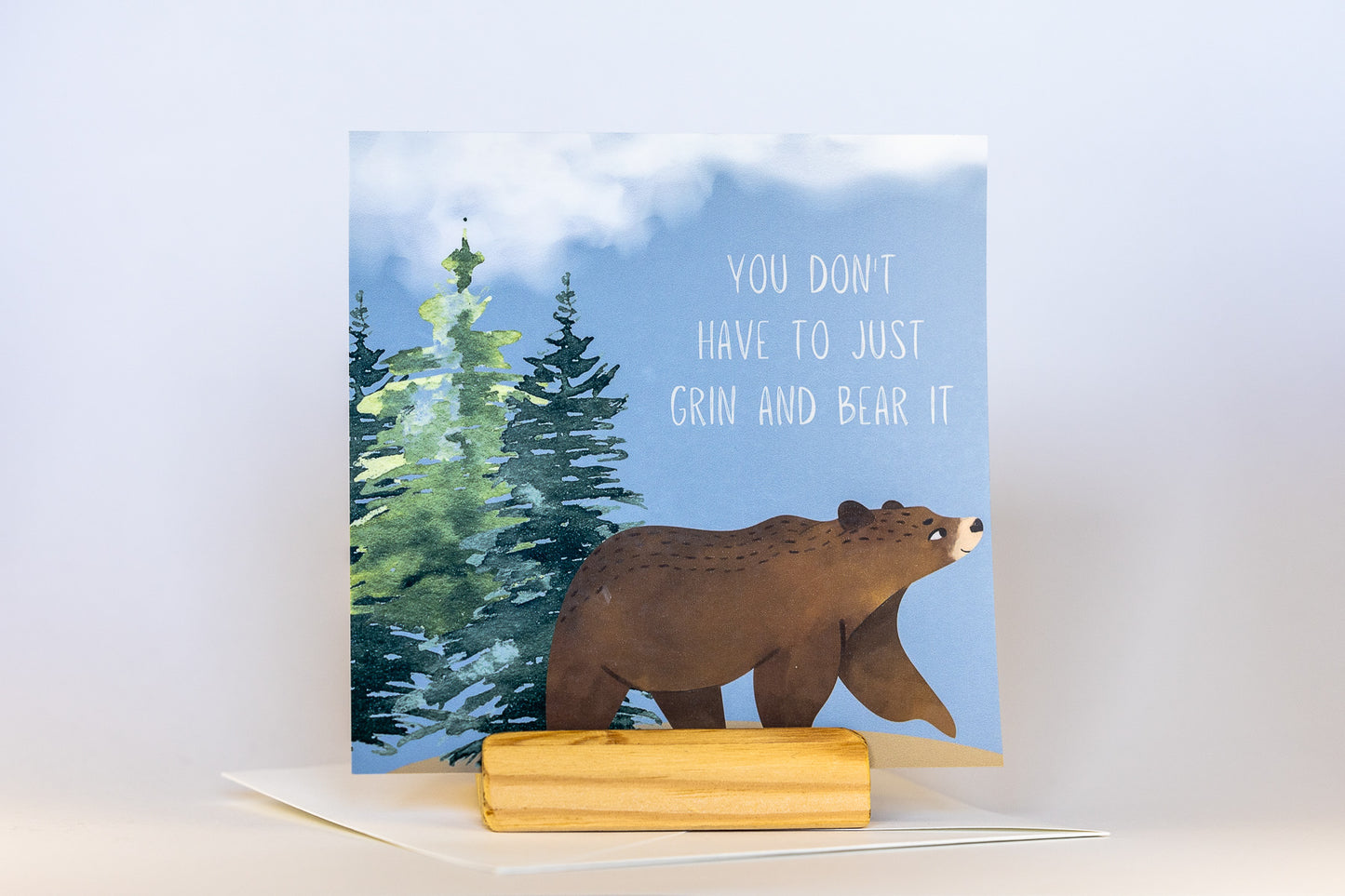 You Don't Have to Grin & Bear It - Encouragement Card