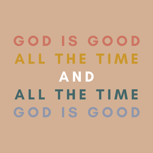 God is Good, All the Time - Encouragement Card