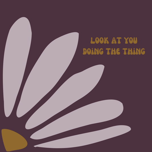 Look at You Doing the Thing | Greeting Cards