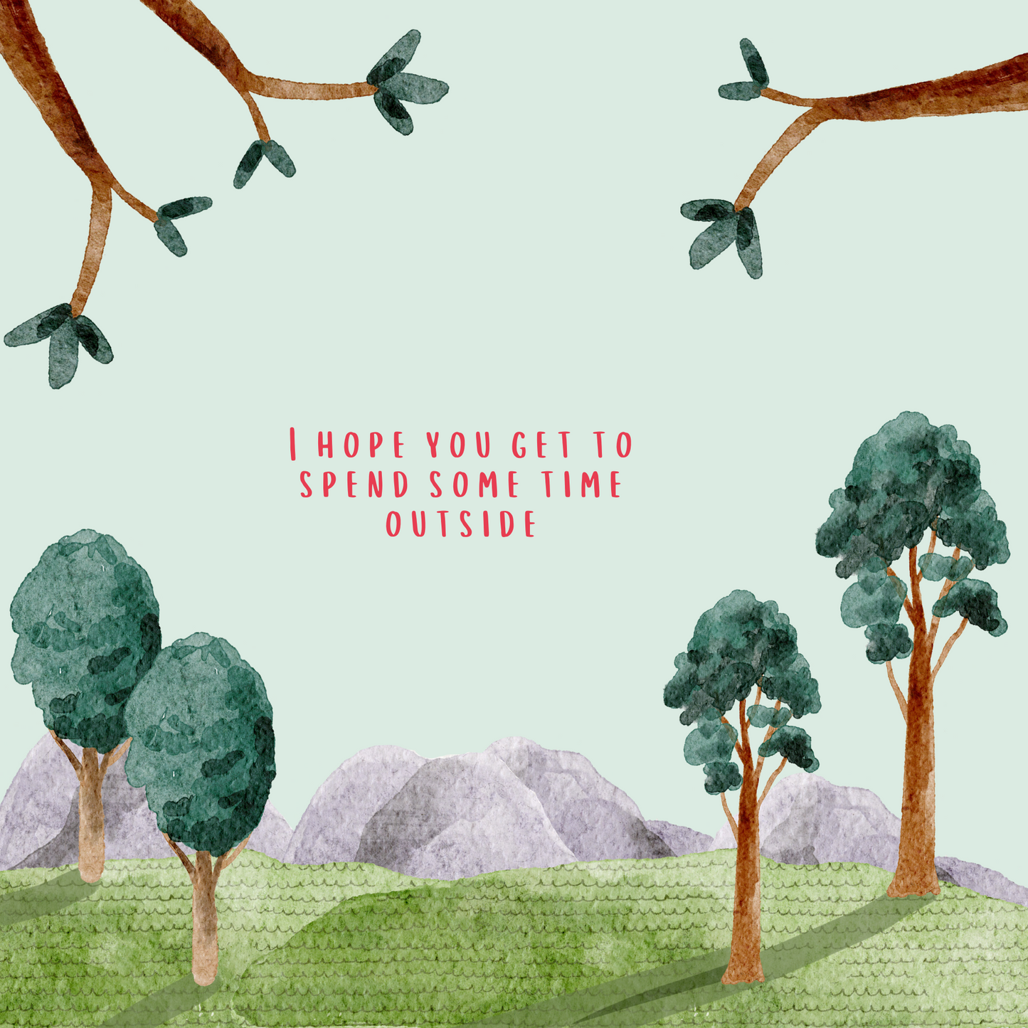 Hope You Get to Spend Some Time Outside | Greeting Card