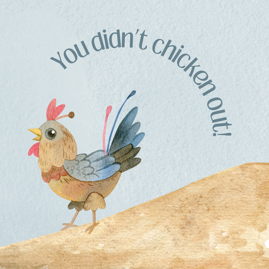 You Didn't Chicken Out | Greeting Card